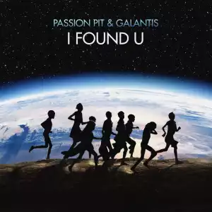 Passion Pit - I Found U (feat. Galantis)